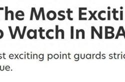 NBA控卫观赏性排行榜公布：顶级球员实力(lì)各异